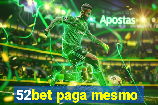 52bet paga mesmo